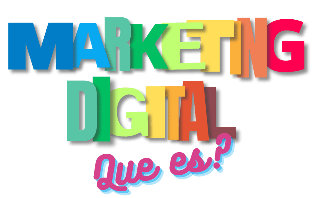 Marketing digital qué es: Conceptos y claves para entender su importancia en el mundo digital