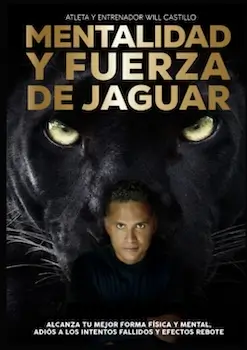 Will Castillo Petit - MENTALIDAD Y FUERZA DE JAGUAR: Alcanza tu mejor forma física y mental, adiós a los intentos fallidos y efectos rebote.